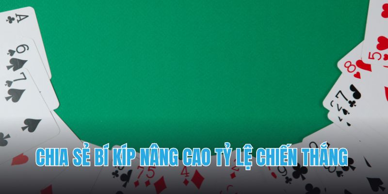 Chia sẻ bí kíp nâng cao tỷ lệ chiến thắng 
