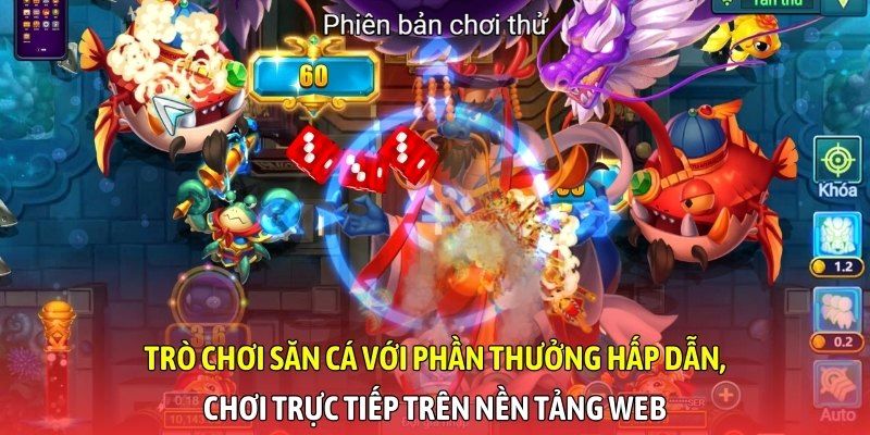 Trò chơi săn cá với phần thưởng hấp dẫn, chơi trực tiếp trên nền tảng web