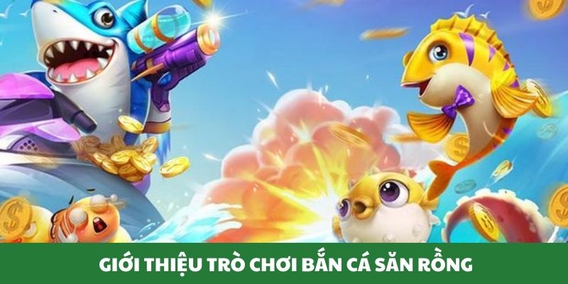 Thông tin về trò chơi bắn cá hấp dẫn