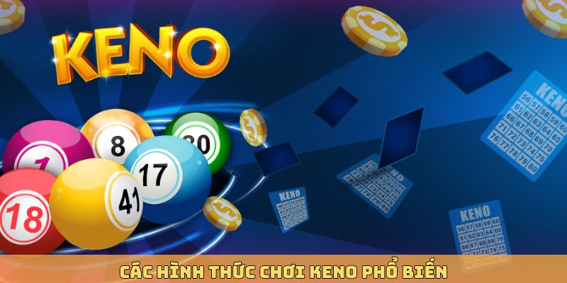 Các hình thức Keno hiện nay