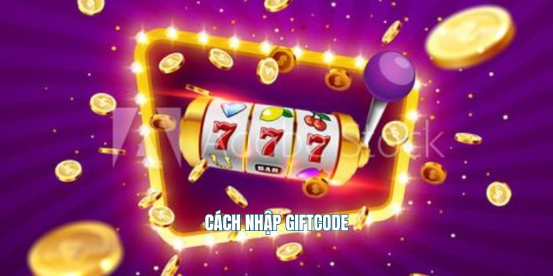 Cách nhập giftcode