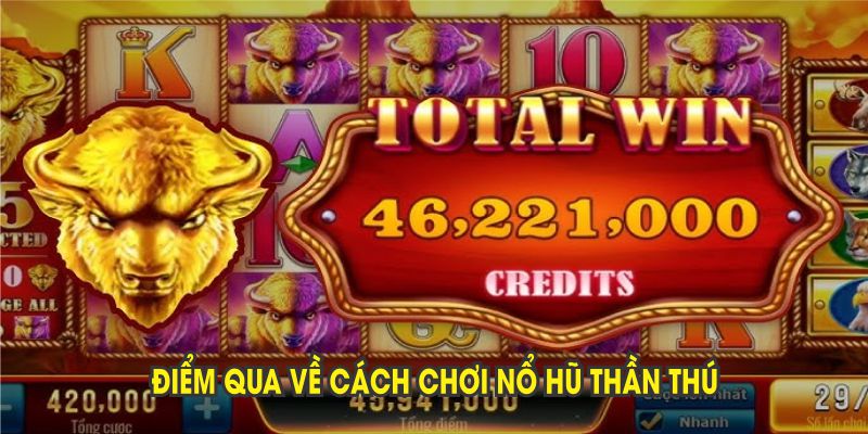 Điểm qua về cách chơi nổ hũ thần thú