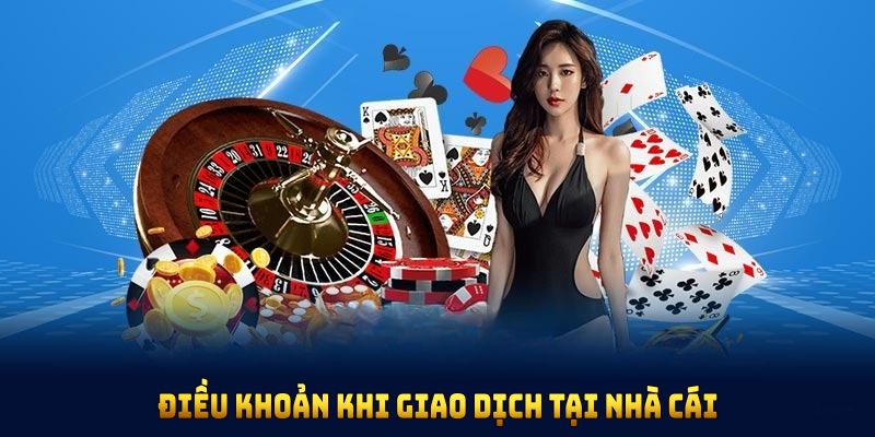 Điều khoản khi giao dịch tại nhà cái Nohu90