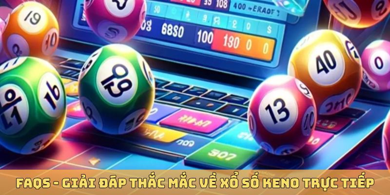 FQA câu hỏi về Keno bạn cần biết