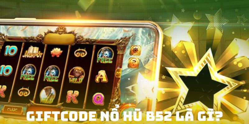 Khái niệm hình thức giftcode nổ hũ B52