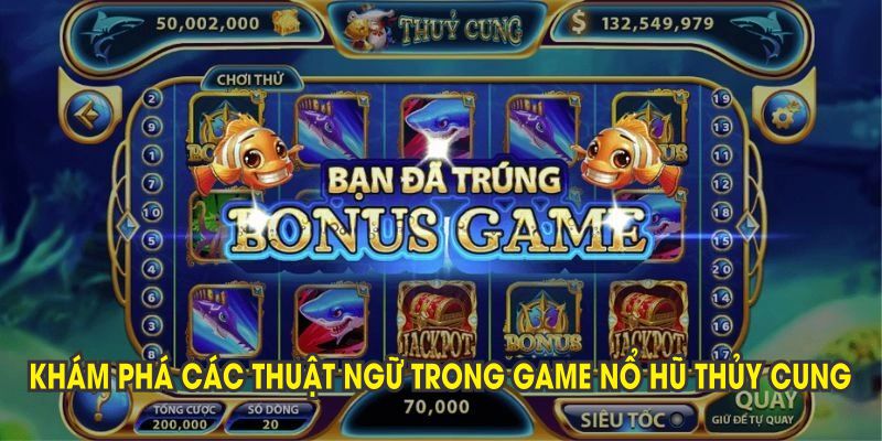 Khám phá các thuật ngữ trong game nổ hũ Thủy Cung
