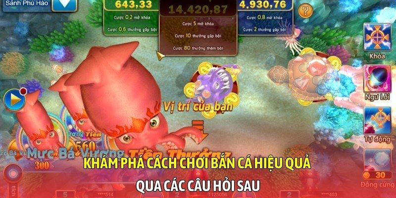 Khám phá cách chơi bắn cá hiệu quả qua các câu hỏi sau