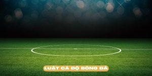 Luật Cá Độ Bóng Đá