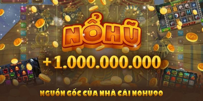 Nguồn gốc của nhà cái NOHU90