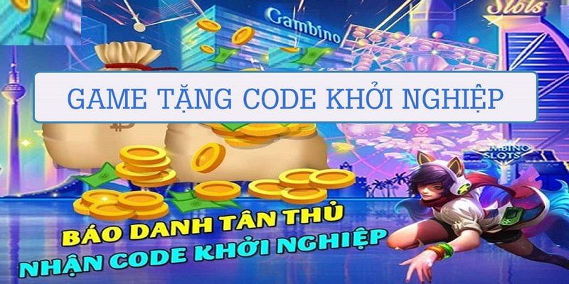 Nổ hũ tặng code khởi nghiệp là cơ hội nâng cao vốn cược