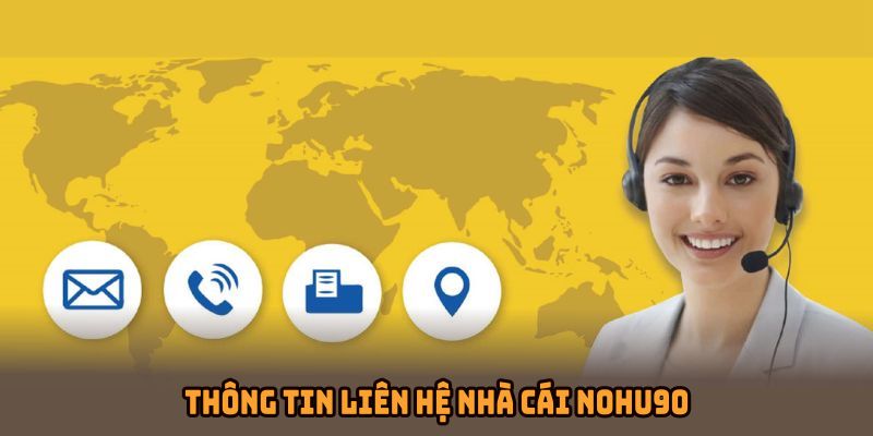 Thông tin liên hệ nhà cái NOHU90 bạn cần nắm