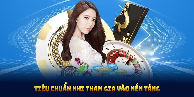 Tiêu chuẩn khi tham gia vào nền tảng Nohu90