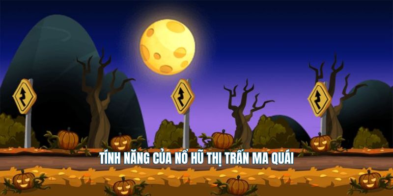 Tính năng của nổ hũ thị trấn ma quái