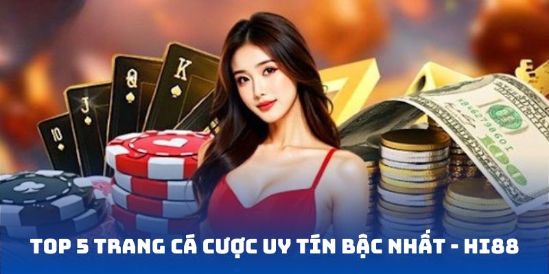 Top 5 trang cá cược uy tín bậc nhất - HI88